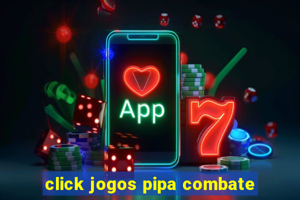 click jogos pipa combate